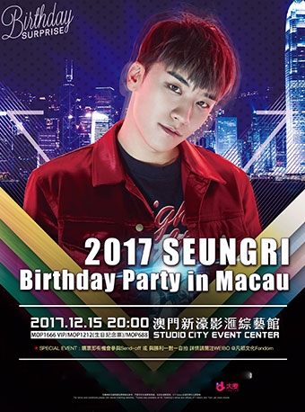 2017 SEUNGRI Birthday Party in Macau